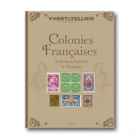 Catalogue Colonies Françaises et Bureaux Français à l´étranger - 2022 - Yvert et tellier - lartdesgents.fr